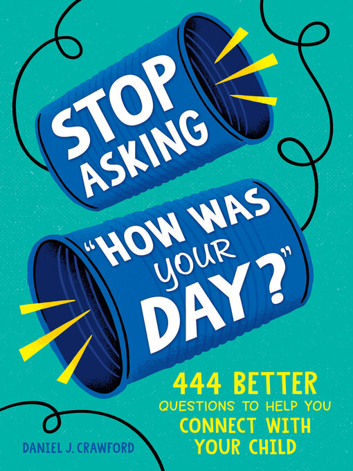 Title details for Stop Asking "How Was Your Day?" by Daniel J. Crawford - Wait list